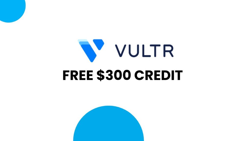 Vultr Coupon Code 2026 – Get Up to $300 Free Credit (Verified)
